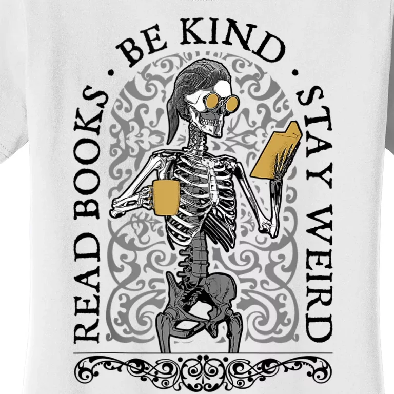 Read Books Be Kind Stay Weird Gothic Book Lover Skeleton Women's T-Shirt