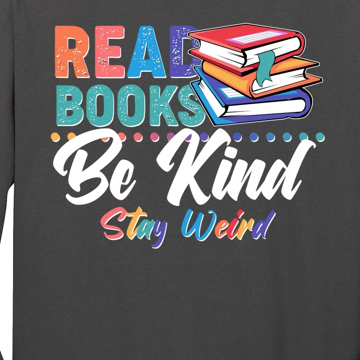 Read Books Be Kind Stay Weird Long Sleeve Shirt