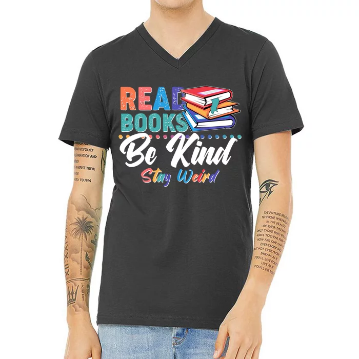 Read Books Be Kind Stay Weird V-Neck T-Shirt