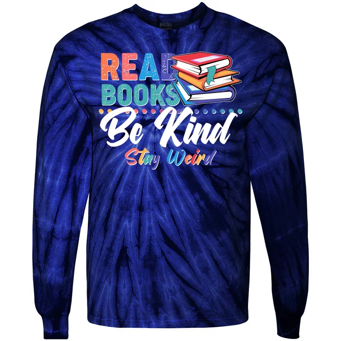 Read Books Be Kind Stay Weird Tie-Dye Long Sleeve Shirt