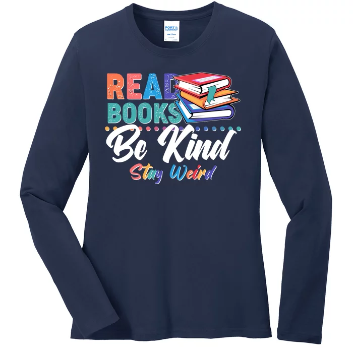 Read Books Be Kind Stay Weird Ladies Long Sleeve Shirt