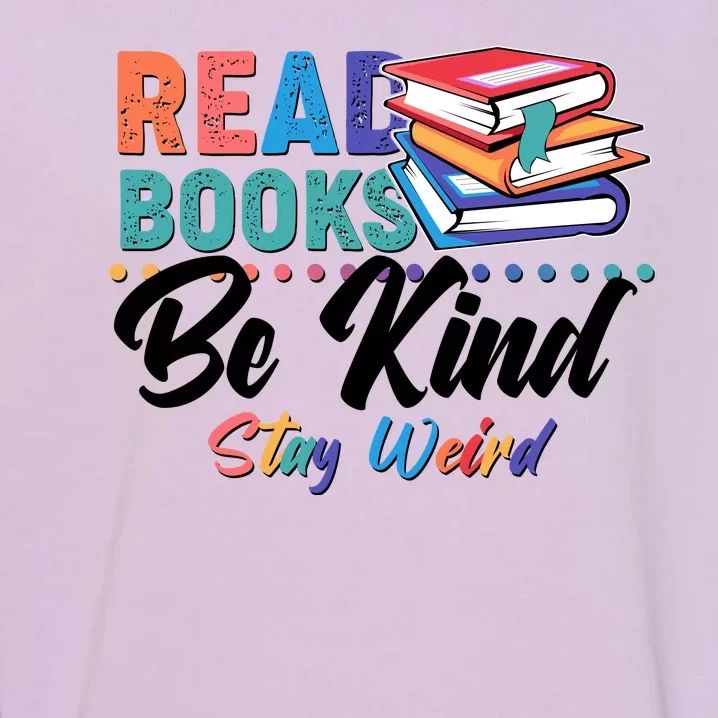 Read Books Be Kind Stay Weird Garment-Dyed Sweatshirt