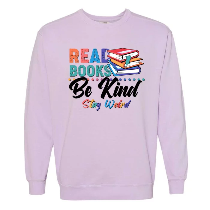 Read Books Be Kind Stay Weird Garment-Dyed Sweatshirt