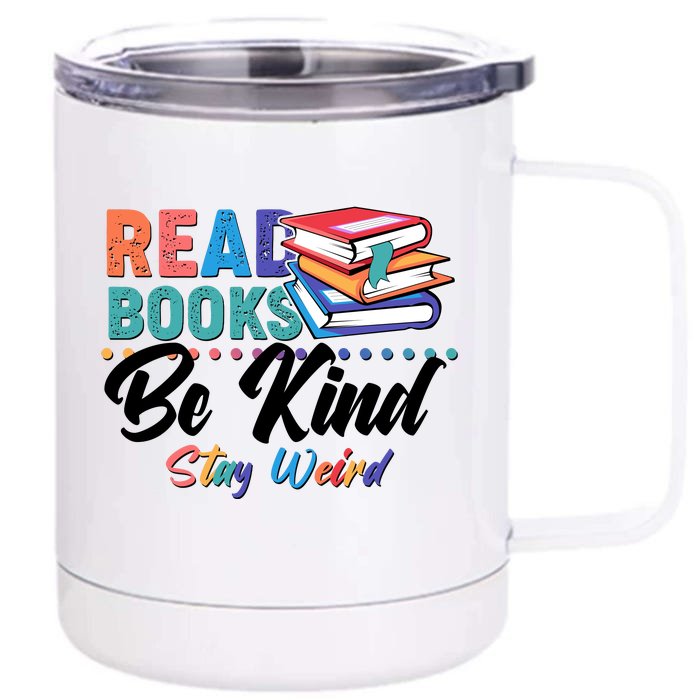 Read Books Be Kind Stay Weird Front & Back 12oz Stainless Steel Tumbler Cup