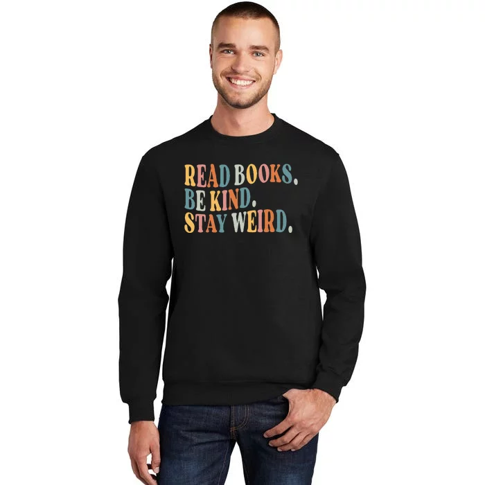 Read Books Be Kind Stay Weird Funny Book Lover Tall Sweatshirt