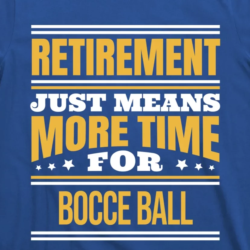 Retired Bocce Ball Lover Funny Saying Retiret Cute Gift T-Shirt