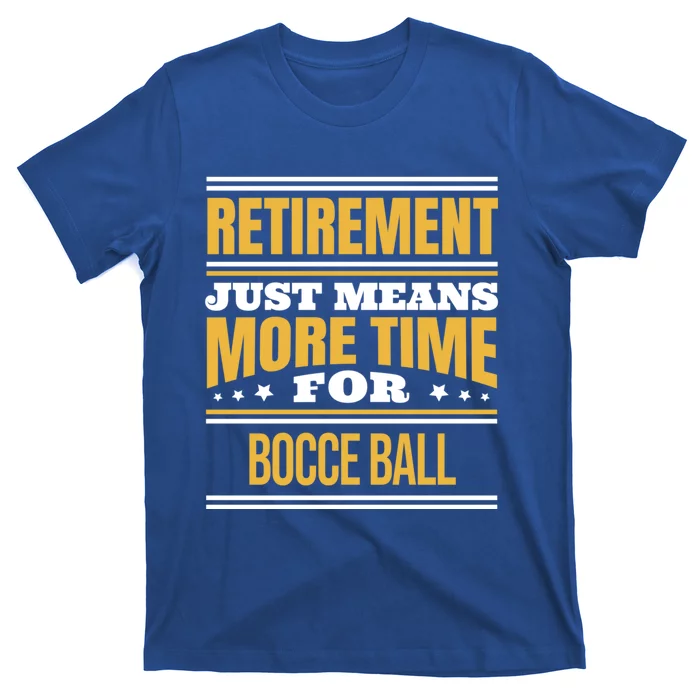 Retired Bocce Ball Lover Funny Saying Retiret Cute Gift T-Shirt