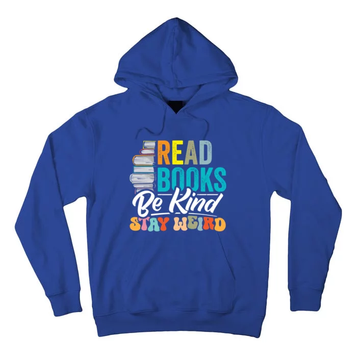 Read Books Be Kind Stay Weird Bookworms Book Lover Gift Tall Hoodie