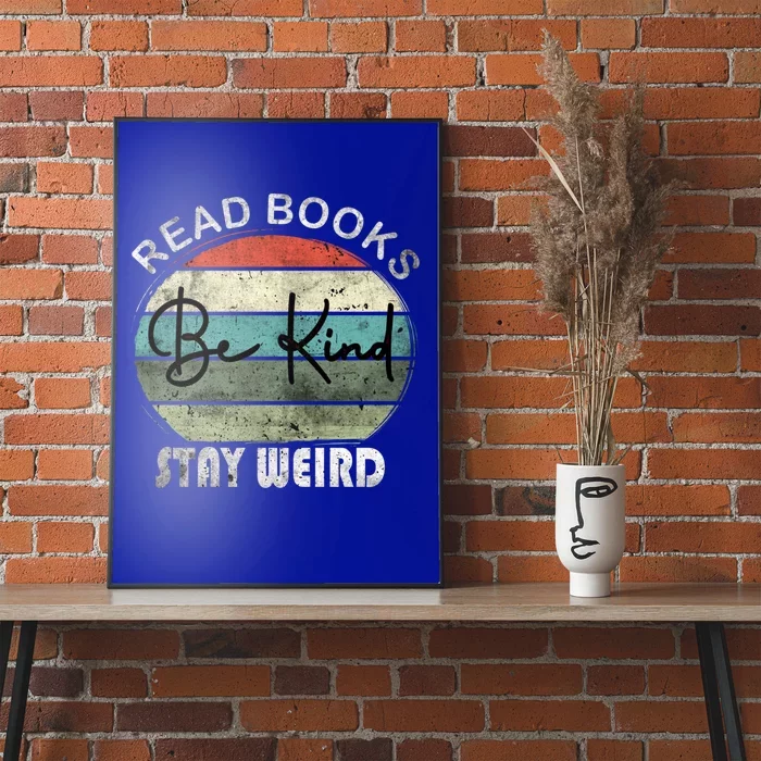 Read Books Be Kind Stay Weird Funny Book Lover Quote Gift Poster