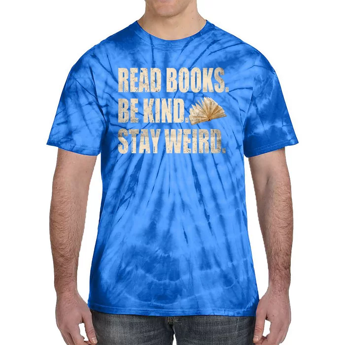 Read Books Be Kind Stay Weird Funny Book Lover Quote Gift Tie-Dye T-Shirt