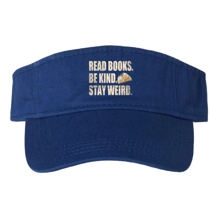 Read Books Be Kind Stay Weird Funny Book Lover Quote Gift Valucap Bio-Washed Visor