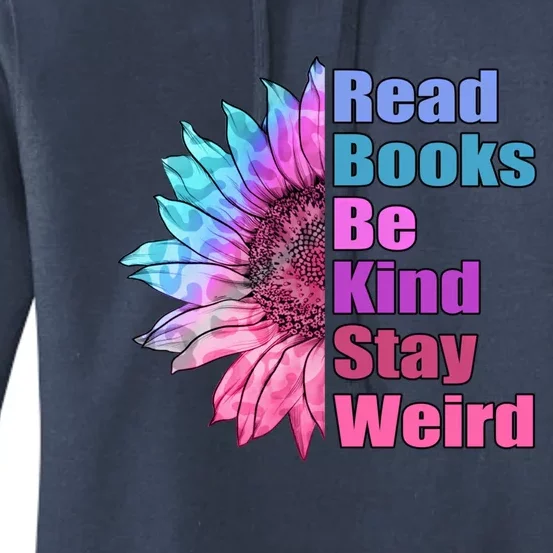 Read Books Be Kind Stay Weird Funny Book Lover Sunflower Great Gift Women's Pullover Hoodie