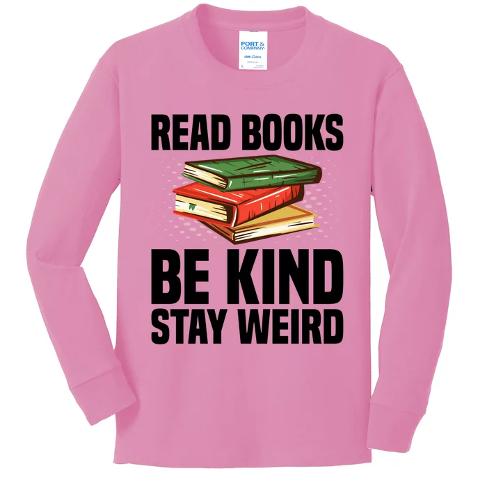 Read Books Be Kind Stay Weird Funny Bookish Nerd Worm Lover Gift Kids Long Sleeve Shirt