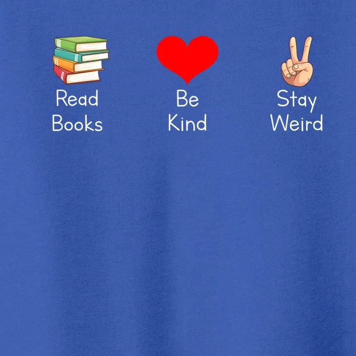 Read Books Be Kind Stay Weird Funny Bookish Nerd Worm Saying Cute Gift Toddler T-Shirt