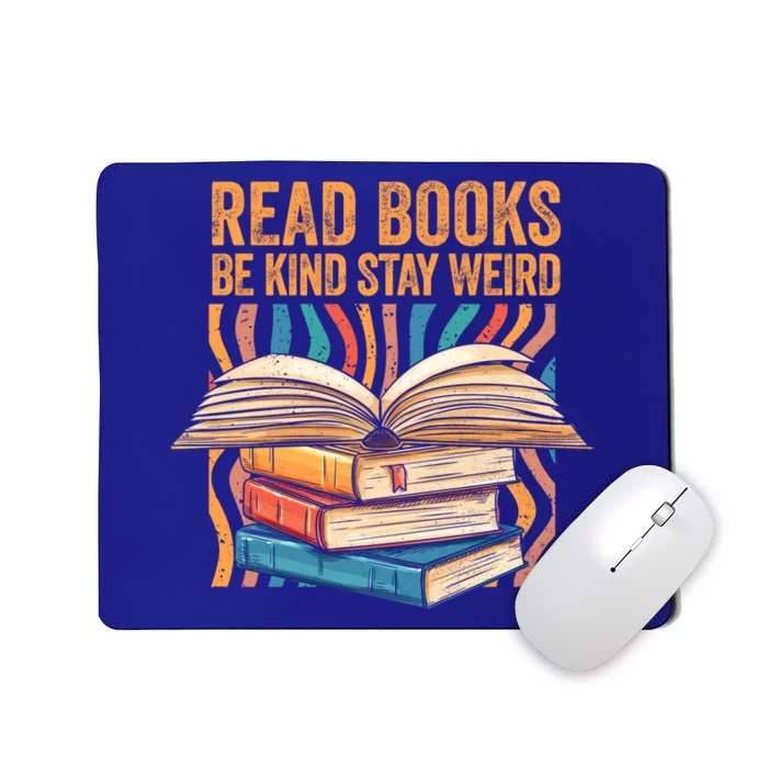 Read Books Be Kind Stay Weird Introver Bookish Bibliophile Gift Mousepad