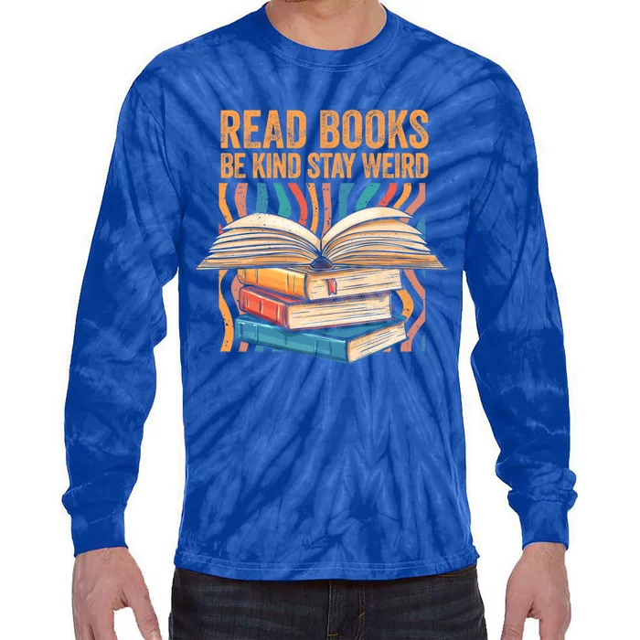 Read Books Be Kind Stay Weird Introver Bookish Bibliophile Gift Tie-Dye Long Sleeve Shirt