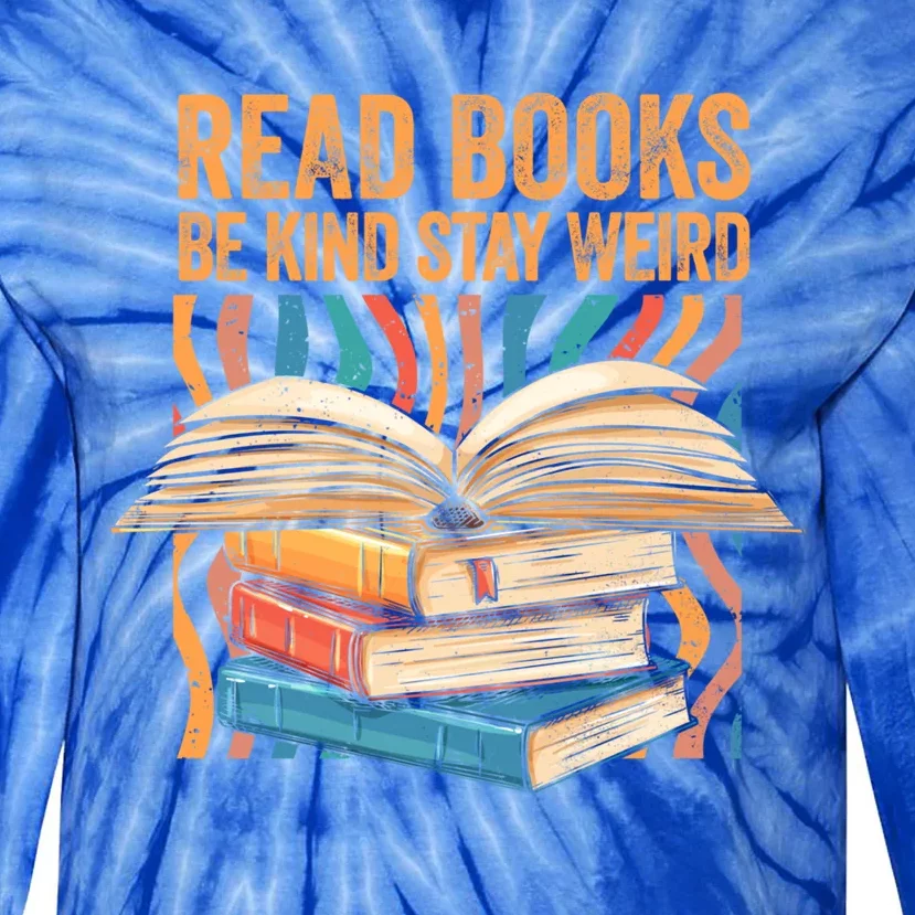 Read Books Be Kind Stay Weird Introver Bookish Bibliophile Gift Tie-Dye Long Sleeve Shirt