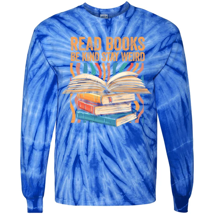 Read Books Be Kind Stay Weird Introver Bookish Bibliophile Gift Tie-Dye Long Sleeve Shirt