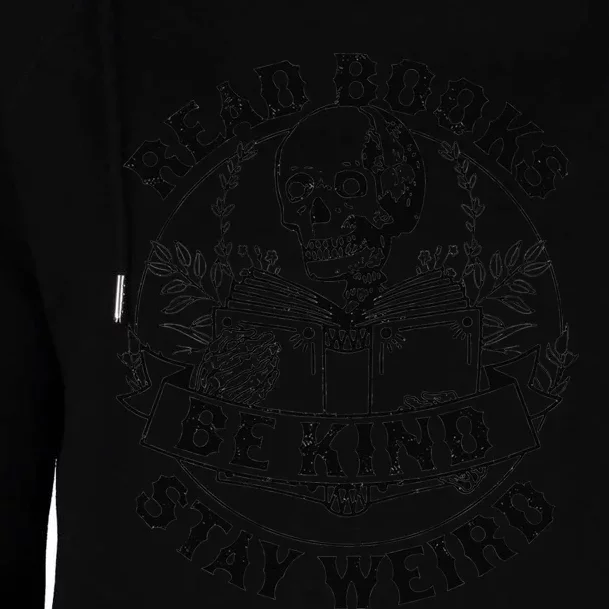 Read Books Be Kind Stay Weird Skeleton Reading Book Womens Funnel Neck Pullover Hood