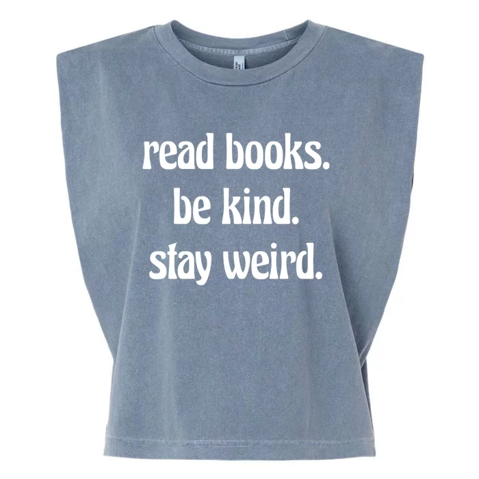 Read Books Be Kind Stay Weird Great Gift Garment-Dyed Women's Muscle Tee