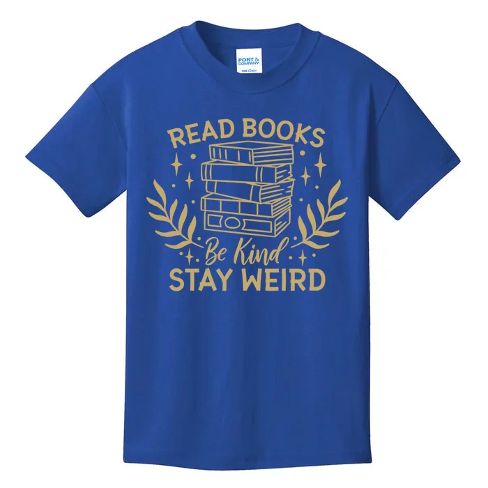 Read Books Be Kind Stay Weird Booklover And Book Reader Cool Gift Kids T-Shirt