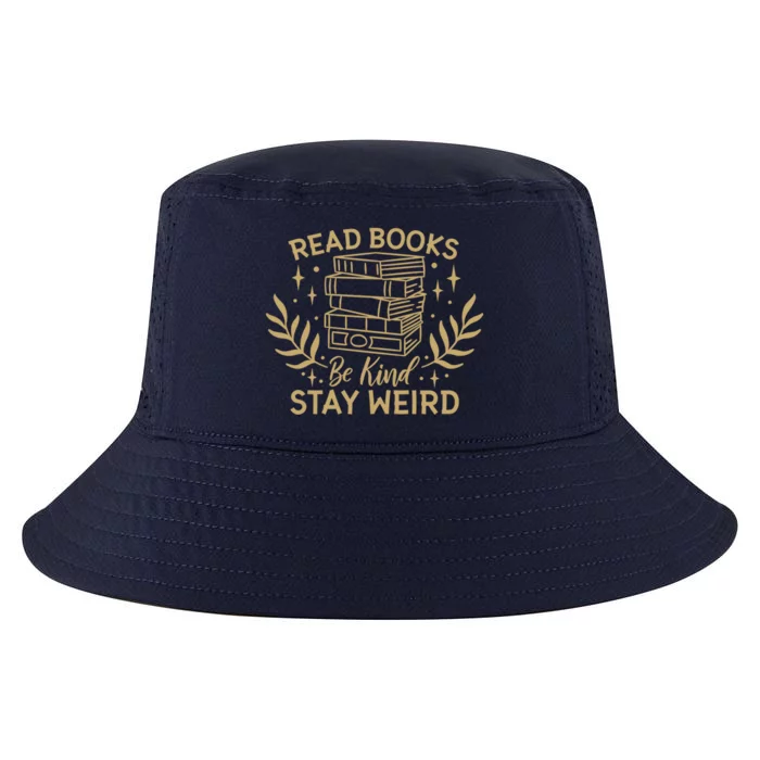 Read Books Be Kind Stay Weird Booklover And Book Reader Cool Gift Cool Comfort Performance Bucket Hat