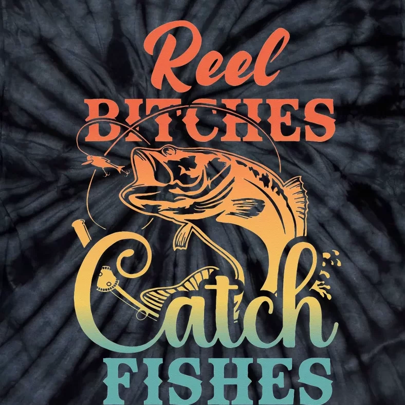 Reel Bitches Catch Fishes Funny Retro Fishing Tie-Dye T-Shirt