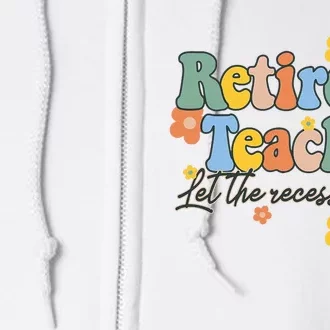 Recess Begins Celebrating Retirement of a Teacher Full Zip Hoodie