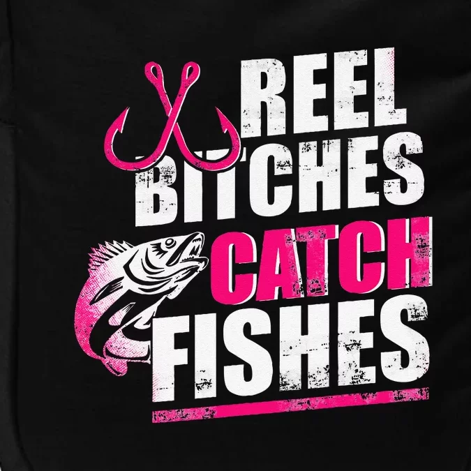 Reel Bitches Catch Fishes Funny Fishing Impact Tech Backpack