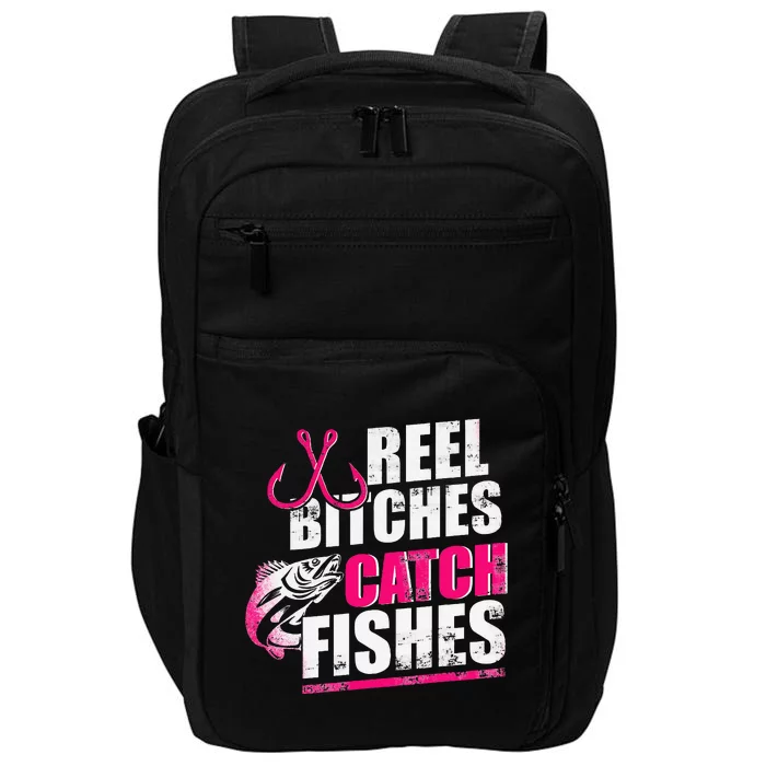 Reel Bitches Catch Fishes Funny Fishing Impact Tech Backpack