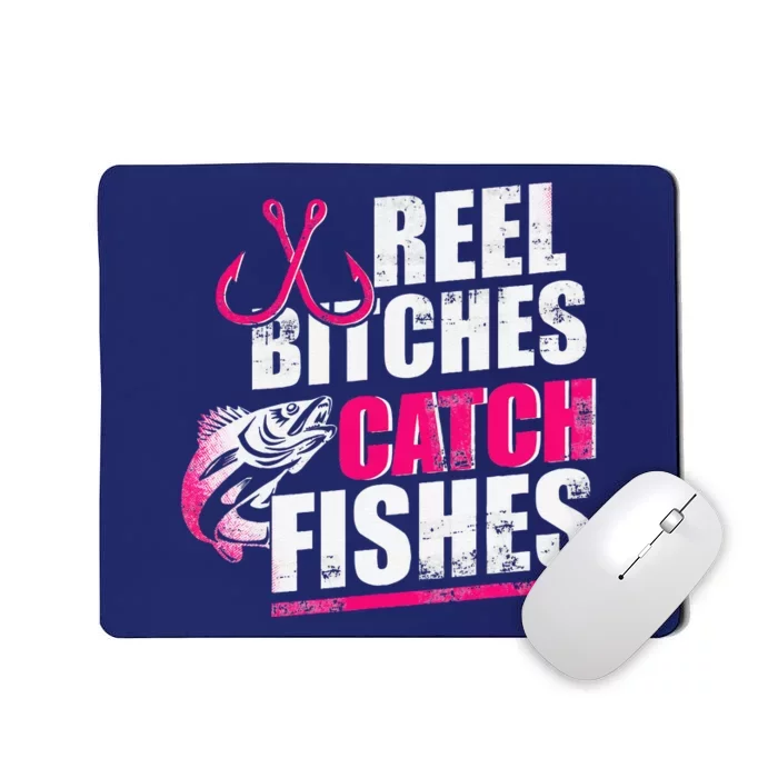 Reel Bitches Catch Fishes Funny Fishing Mousepad