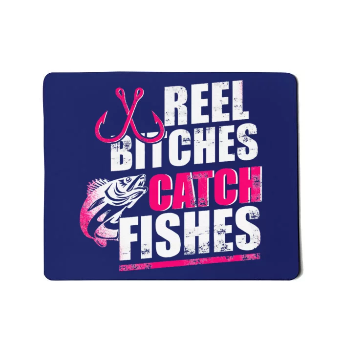 Reel Bitches Catch Fishes Funny Fishing Mousepad