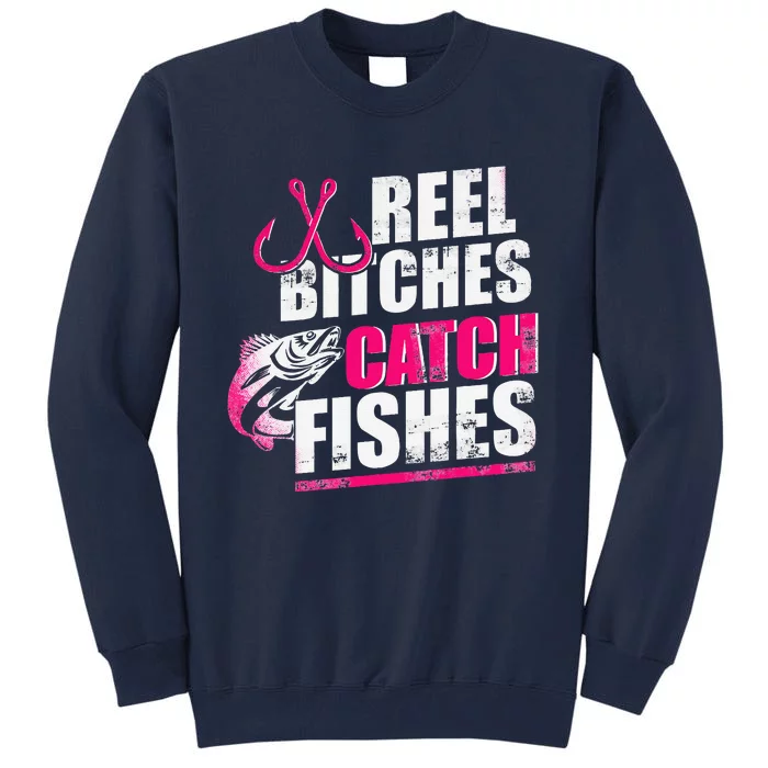 Reel Bitches Catch Fishes Funny Fishing Tall Sweatshirt