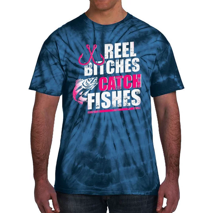 Reel Bitches Catch Fishes Funny Fishing Tie-Dye T-Shirt