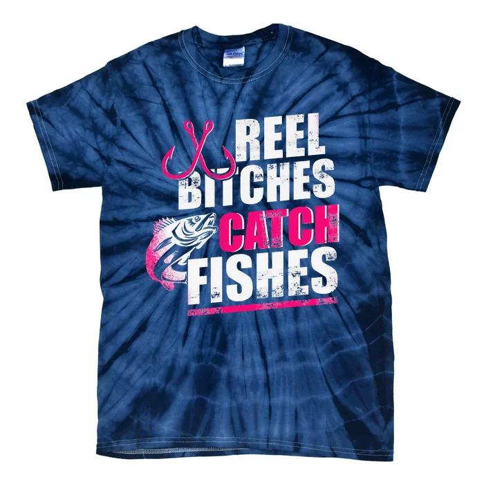 Reel Bitches Catch Fishes Funny Fishing Tie-Dye T-Shirt