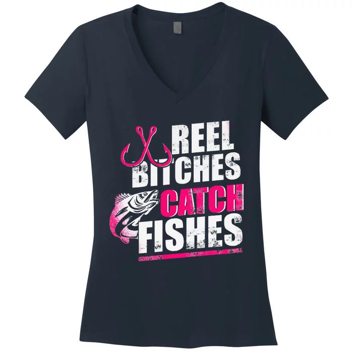 Reel Bitches Catch Fishes Funny Fishing Women's V-Neck T-Shirt