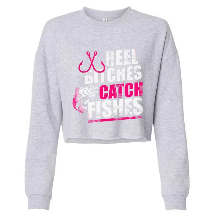 Reel Bitches Catch Fishes Funny Fishing Cropped Pullover Crew