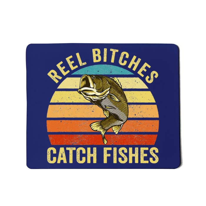 Reel Bitches Catch Fishes Funny Fishing Fisherman Vintage Mousepad