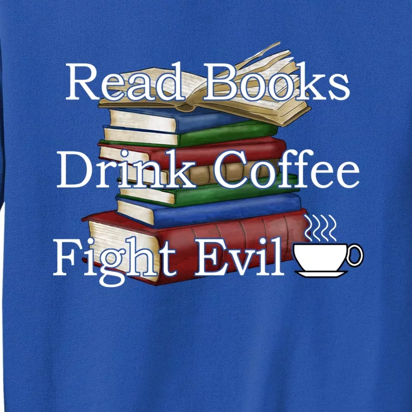 Read Books Coffee Fight Evil Funny Book Reading Meaningful Gift Sweatshirt