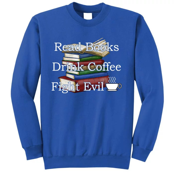 Read Books Coffee Fight Evil Funny Book Reading Meaningful Gift Sweatshirt