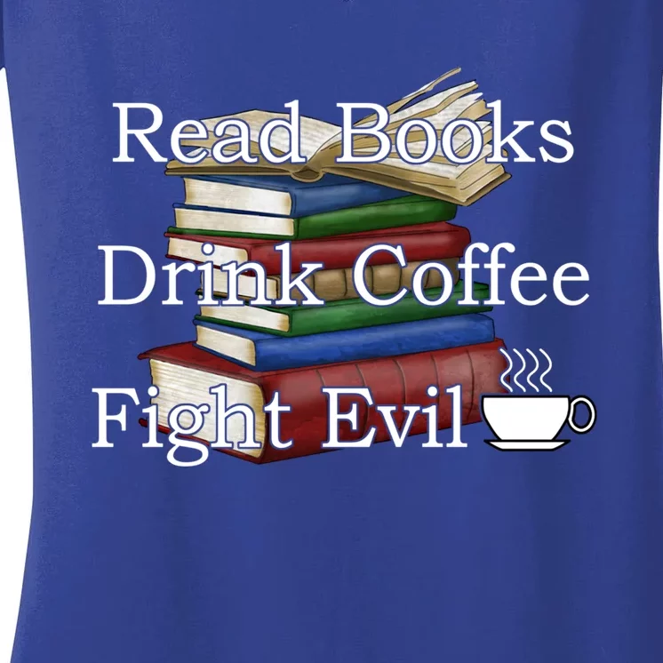 Read Books Coffee Fight Evil Funny Book Reading Meaningful Gift Women's V-Neck T-Shirt