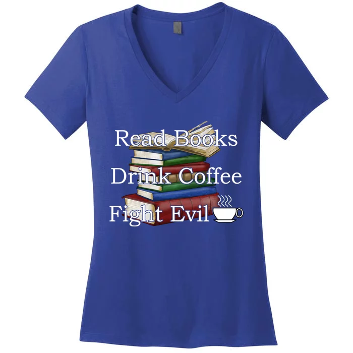 Read Books Coffee Fight Evil Funny Book Reading Meaningful Gift Women's V-Neck T-Shirt