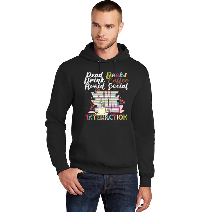 Read Books Drink Coffee Avoid Social Interaction Quote Hoodie