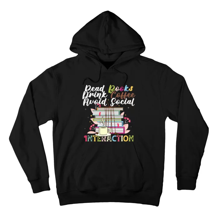 Read Books Drink Coffee Avoid Social Interaction Quote Hoodie