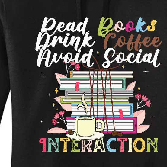 Read Books Drink Coffee Avoid Social Interaction Quote Women's Pullover Hoodie