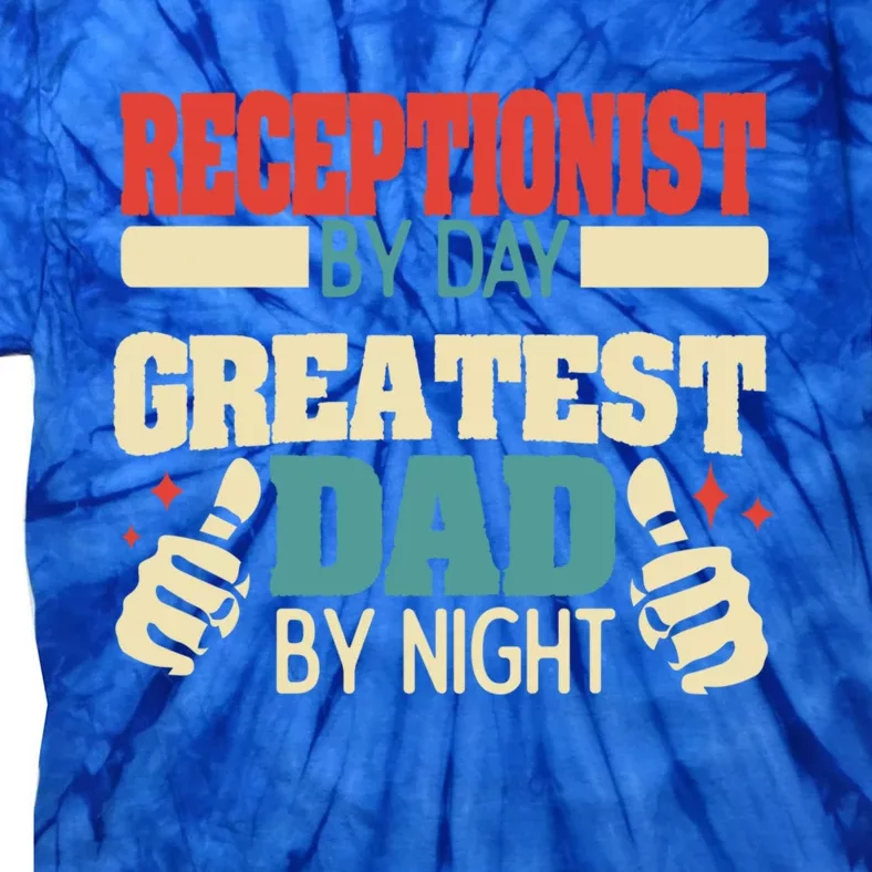 Receptionist By Day Greatest Dad By Night Gift Tie-Dye T-Shirt