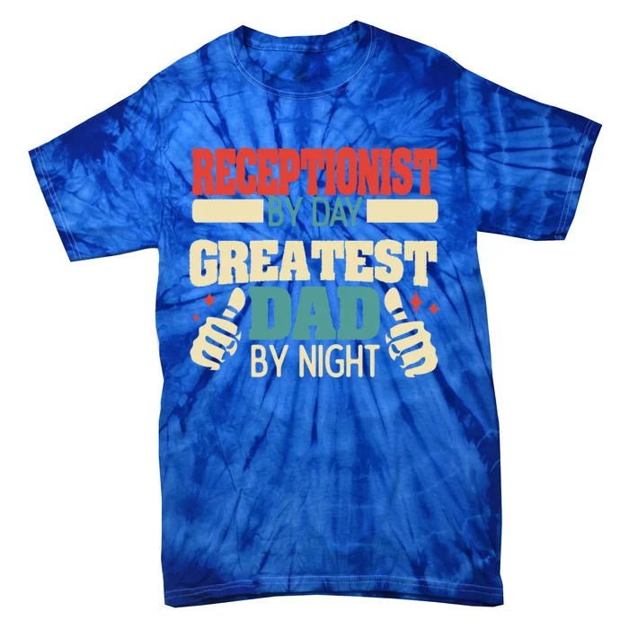 Receptionist By Day Greatest Dad By Night Gift Tie-Dye T-Shirt