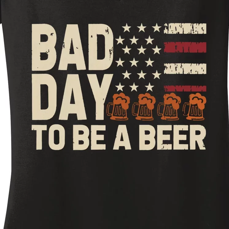 Retro Bad Day To Be Beer Usa Flag Beer 4th Of July Women's V-Neck T-Shirt