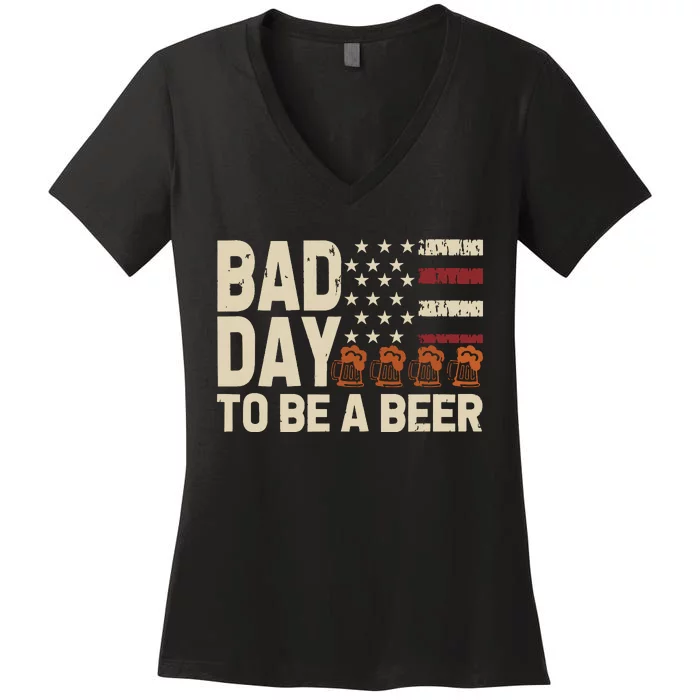 Retro Bad Day To Be Beer Usa Flag Beer 4th Of July Women's V-Neck T-Shirt