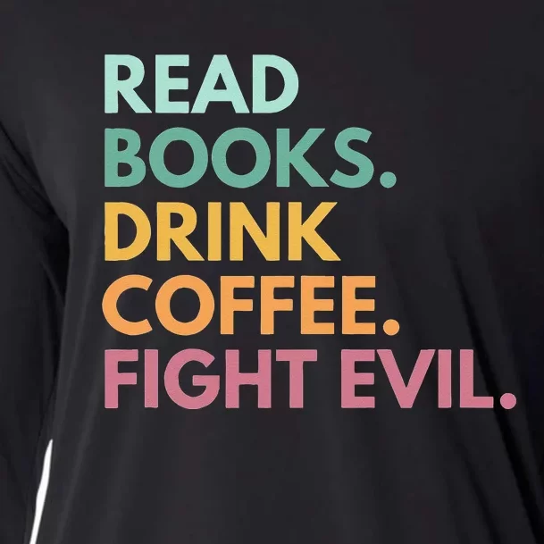 Read Books Drink Coffee Fight Evil Cooling Performance Long Sleeve Crew